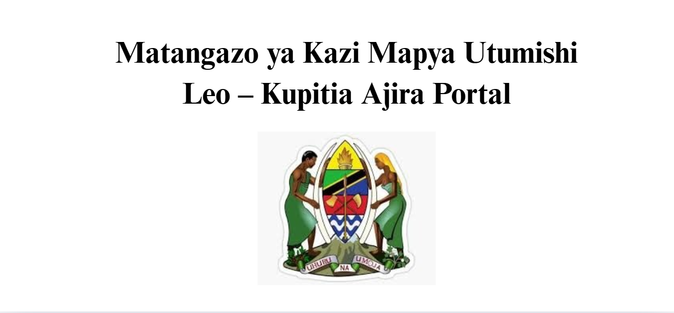 Matangazo ya Kazi Mapya Utumishi Leo – Kupitia Ajira Portal